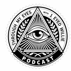 Through My Eyes with 1 Eyed Willie