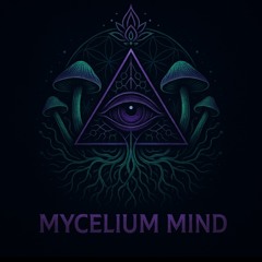 MYCELIUM MIND ⚛️🪬