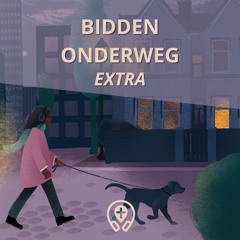 Bidden Onderweg – Extra