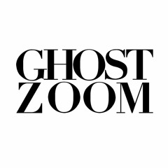 GHOST ZOOM