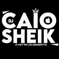 DJ CAIO SHEIK.01ofc
