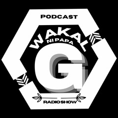 Wakal Ni Papa G - Podcast Radio Show