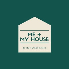 Me + My House Podcast