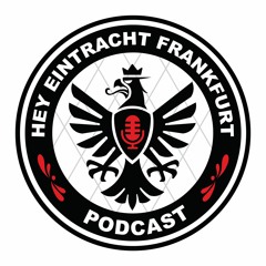 Hey Eintracht Frankfurt Podcast
