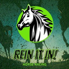 Rein It In! Horse Racing Podcast