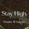 Stay High.