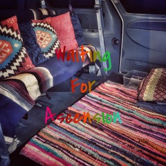 Waiting For Ascension