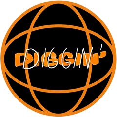 DIGGIN'