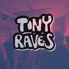 Tiny Raves