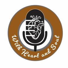 With Heart and Soul Podcast