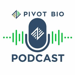 Pivot Bio Podcast