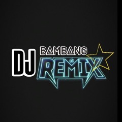BAMBANG REMIX [WG]