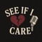 See if I care