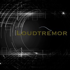 Loudtremor