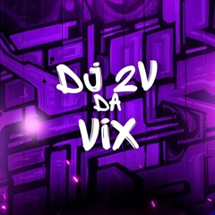 DJ 2V DA VIX | MENINO REI MALVADO🤴🏽