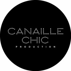 CANAILLE CHIC PRODUCTION