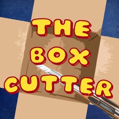 The Box Cutter Podcast