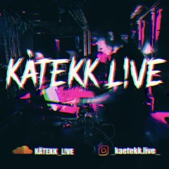KÄTEKK_L!VE