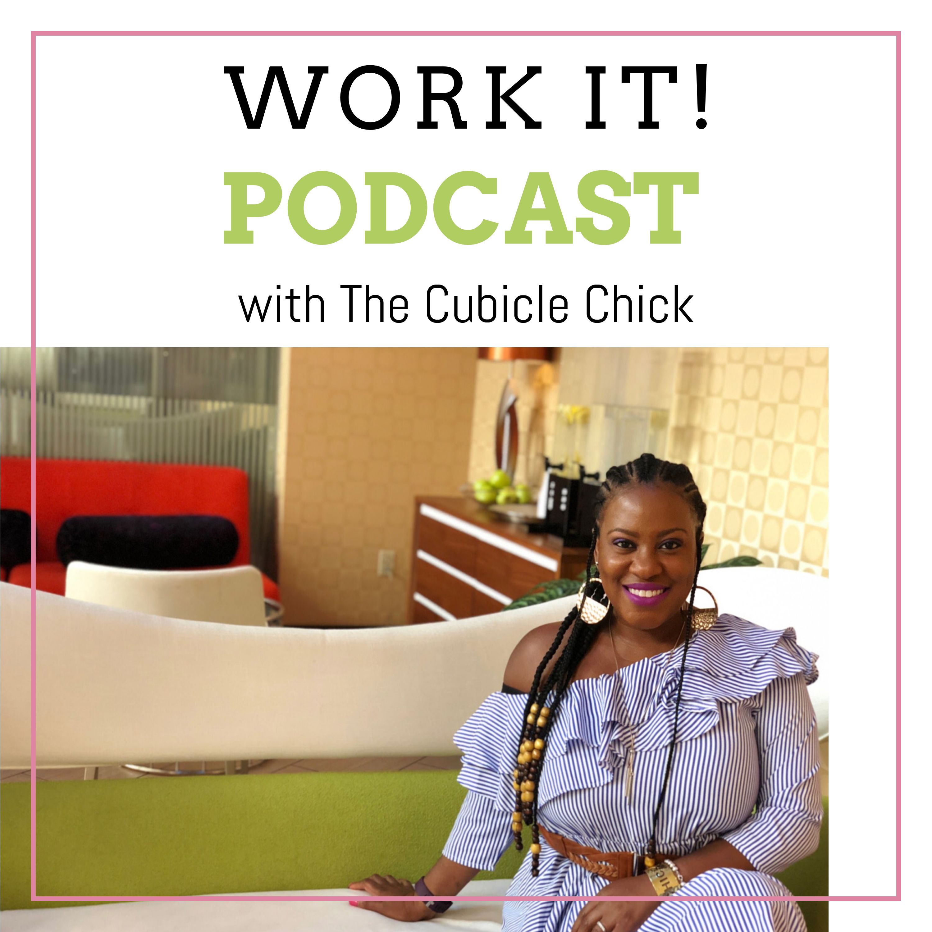 The Cubicle Chick WORK IT Podcast 