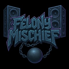 Felony Mischief