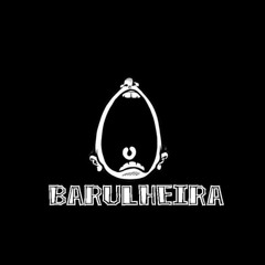 Barulheira