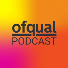 The Ofqual Podcast