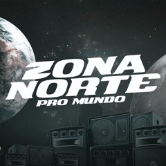 Zona Norte Pro Mundo!