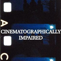 Cinematographically Impaired