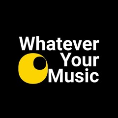 Whatever Your Music