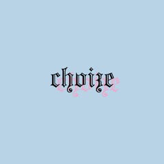 Choize.