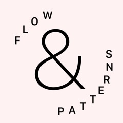 Flow & Patterns