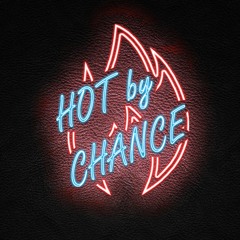 Hot by Chance