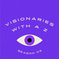 Visionaries with a Z