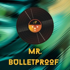Mr. Bulletproof