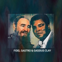 Gassius Clay & Fidel Gastro