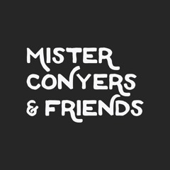 Mister Conyers & Friends