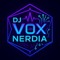 DJ Vox Nerdia