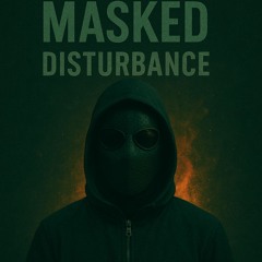 masked disturbance