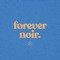 Forever Noir