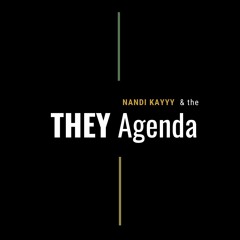 Nandi Kayyy & THEY Agenda