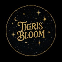 Tigris Bloom