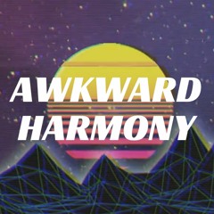Awkward Harmony