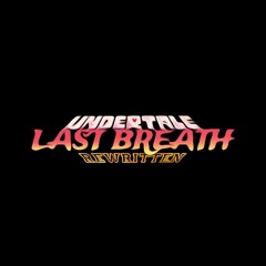 「 Undertale : Last Breath [ReWritten] 」