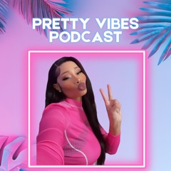 Pretty Vibes Podcast