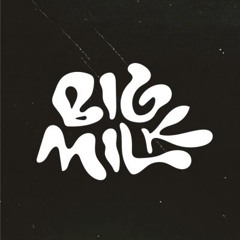 BIG MILK