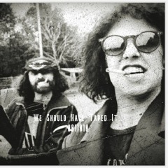 We Should Have Taped It..