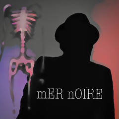 mER nOIRE