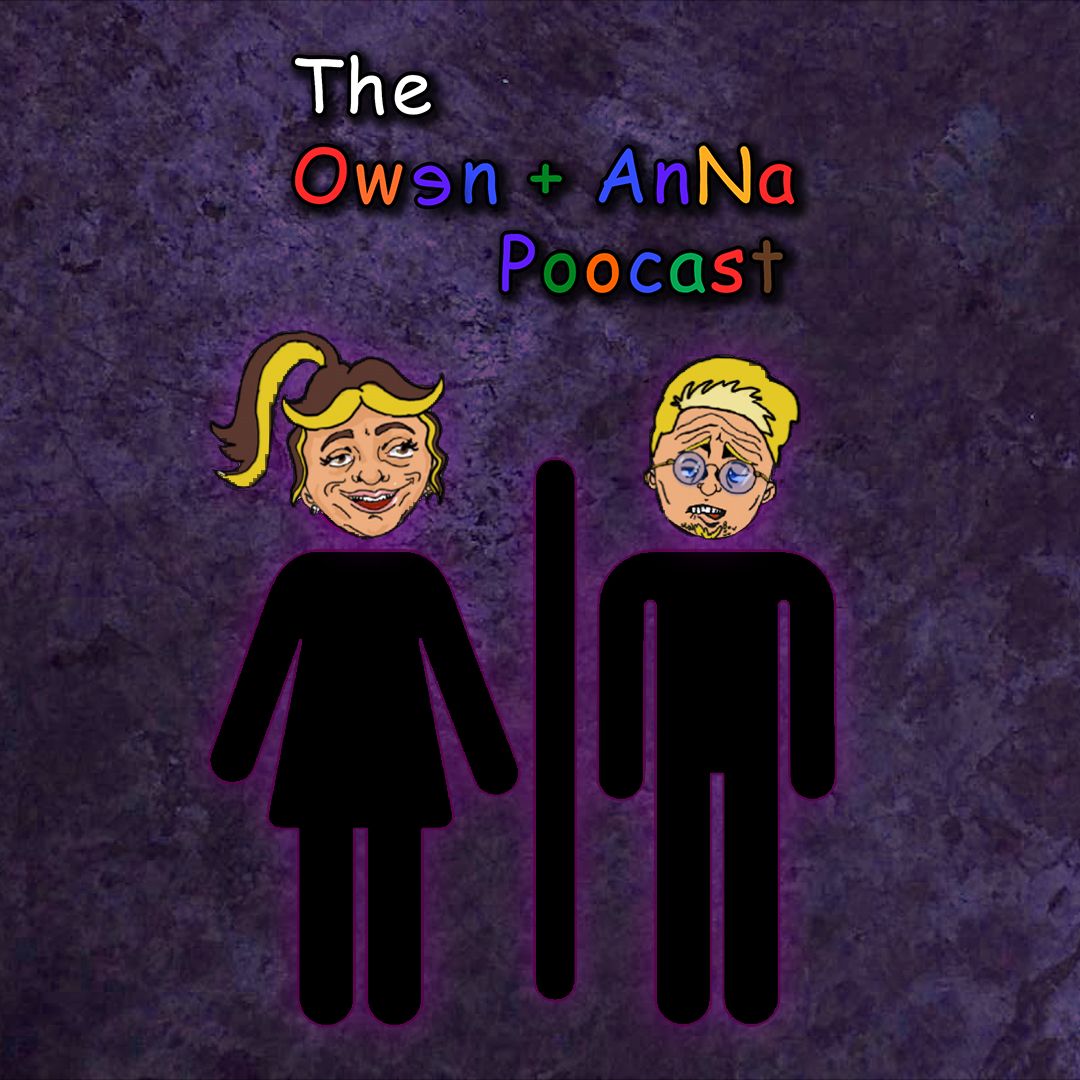 The Owen and Anna Poocast