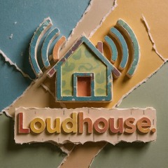 Loudhouse ©