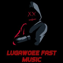 Lugawoee Fast Music